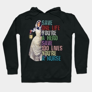 Save One Life and your a Hero, Save 100 Lives and your a Nurse Hoodie